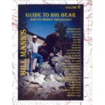 Bill Mann's Volume 6 - Guide to Big Bear and Its Hidden Treasures