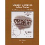 Claude Compton: Indian Trader, Fort Mojave, Arizona 1899-1904